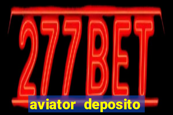 aviator deposito minimo 1 real